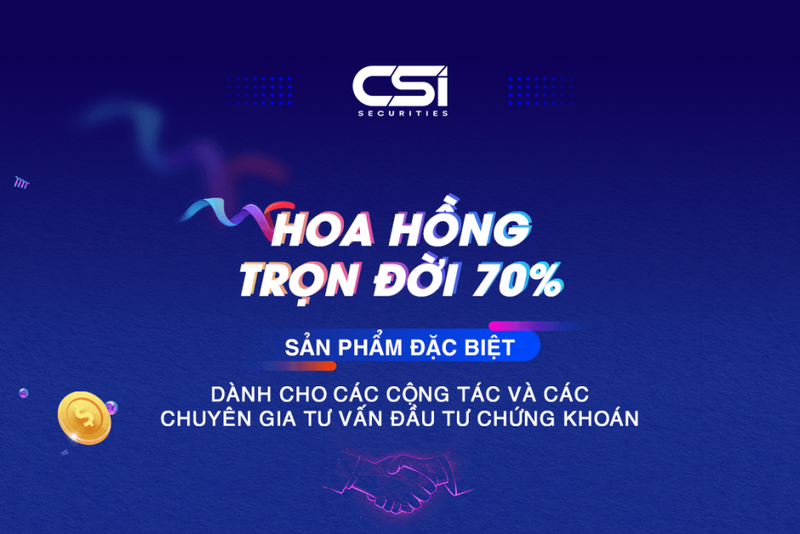 CSI ra mắt chương trình "Hoa hồng trọn đời 70%" với chính sách vượt trội, không điều kiện ràng buộc