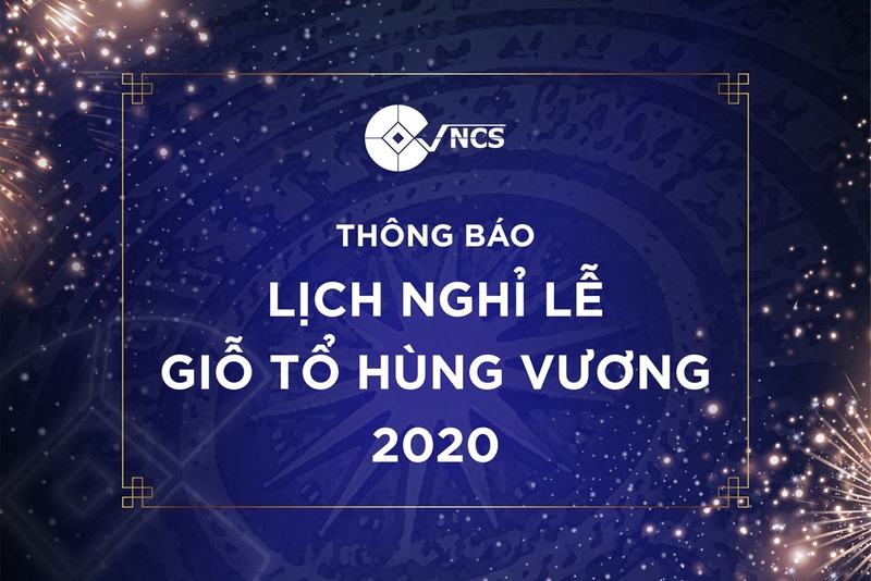 VNCS THÔNG BÁO LỊCH NGHỈ LỄ GIỖ TỔ HÙNG VƯƠNG 2020