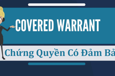 KIẾN THỨC VỀ CHỨNG QUYỀN CÓ ĐẢM BẢO (COVERED WARRANT – CV)