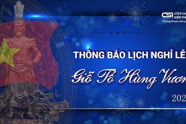 CSI thông báo lịch nghỉ lễ Giỗ Tổ Hùng Vương