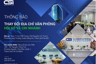 CSI chính thức chuyển địa điểm văn phòng hội sở và chi nhánh Hồ Chí Minh