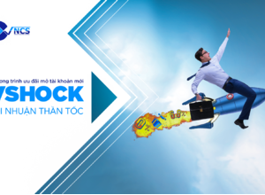 CHƯƠNG TRÌNH ƯU ĐÃI MỞ TÀI KHOẢN MỚI: VSHOCK – LỢI NHUẬN THẦN TỐC