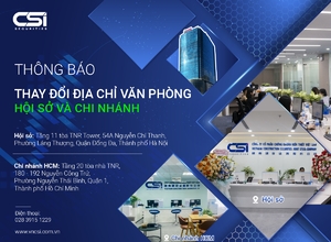 CSI chính thức chuyển địa điểm văn phòng hội sở và chi nhánh Hồ Chí Minh