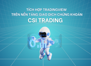 Tích hợp Biểu đồ TradingView trên nền tảng giao dịch CSI Trading - Nâng cao trải nghiệm đầu tư