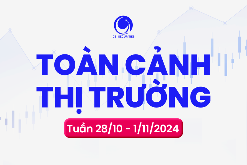 Toàn cảnh thị trường chứng khoán tuần 28/10/2024 - 1/11/2024