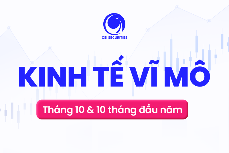 Báo cáo kinh tế vĩ mô tháng 10 & 10 tháng đầu năm 2024