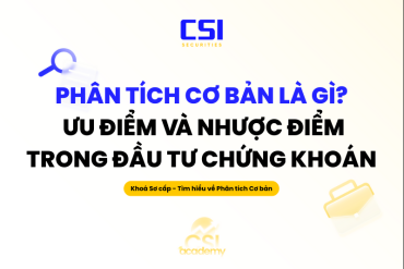 Phân tích cơ bản là gì? Ưu và nhược điểm trong đầu tư chứng khoán