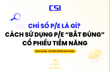 Chỉ số P/E là gì? Cách dùng P/E "bắt đúng" cổ phiếu tiềm năng