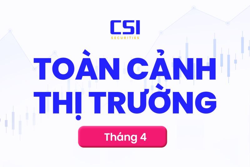 Toàn cảnh thị trường tháng 04/2025