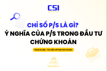 Chỉ số P/S là gì? Ý nghĩa của P/S trong đầu tư chứng khoán