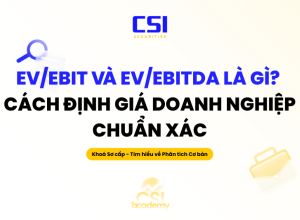 EV/EBIT và EV/EBITDA là gì? Cách định giá doanh nghiệp chuẩn xác