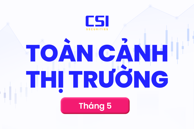 Toàn cảnh thị trường tháng 5
