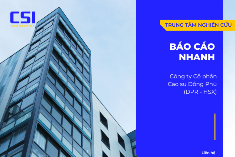 Báo cáo nhanh Công ty Cổ phần Cao su Đồng Phú (DPR - HSX)
