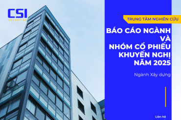 Ngành Xây dựng - Báo cáo ngành và nhóm cổ phiếu khuyến nghị năm 2025